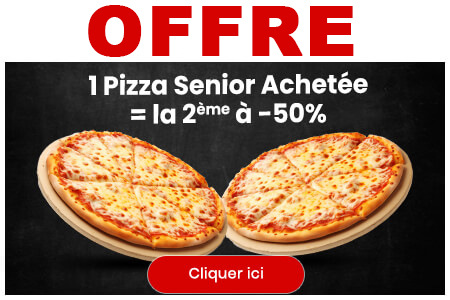 1 PIZZA SENIOR ACHETEE = LA 2EME A -50%