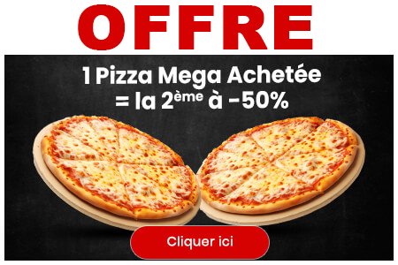 1 PIZZA MEGA ACHETEE = LA 2EME A -50%